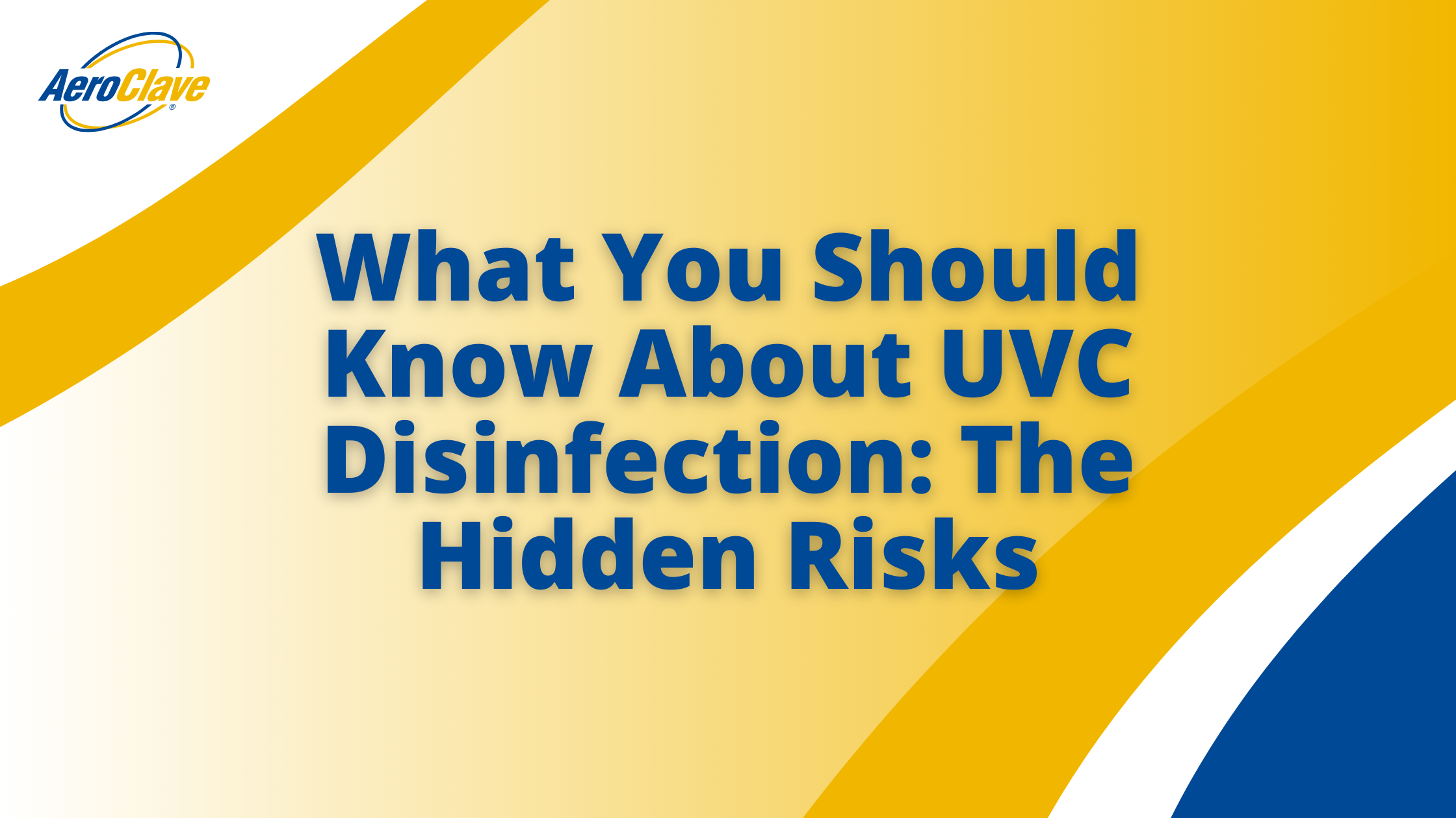 What You Should Know About UVC Disinfection The Hidden Risks What You Should Know About UVC Disinfection The Hidden Risks Banner