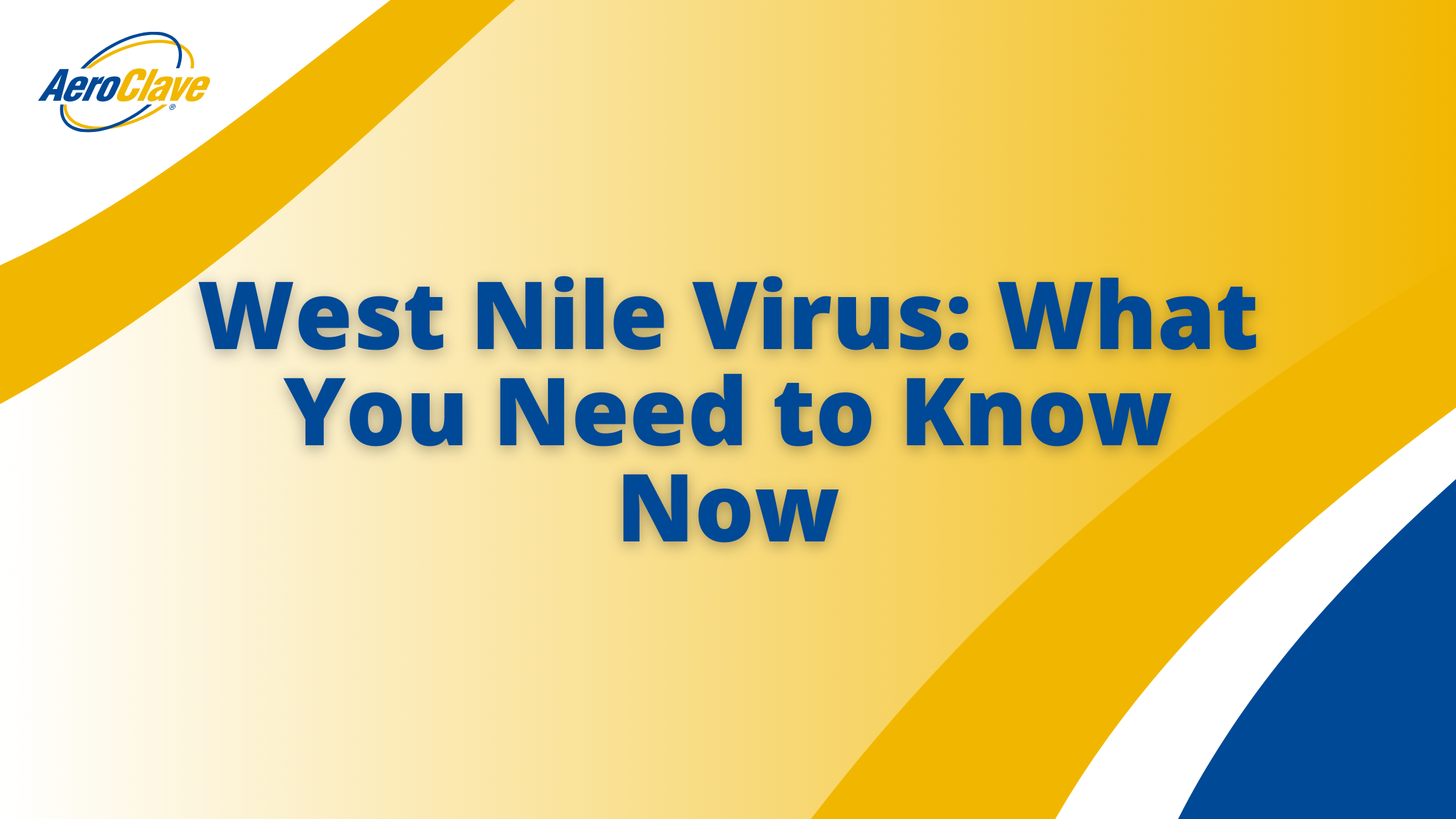 West Nile Virus: What You Need to Know Now Banner West Nile Virus: What You Need to Know Now Banner
