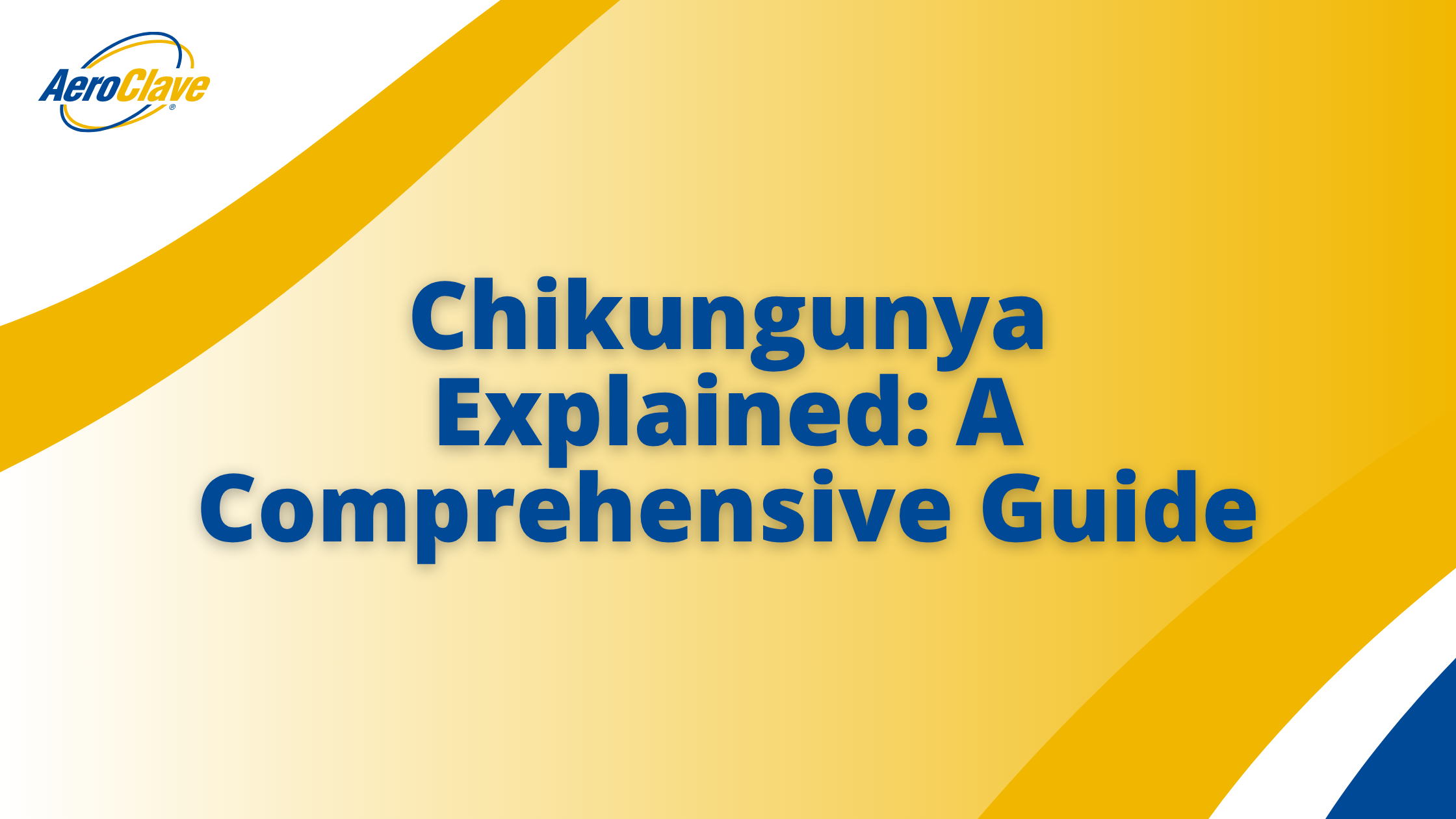 Chikungunya Explained: A Comprehensive Guide Chikungunya Explained: A Comprehensive Guide