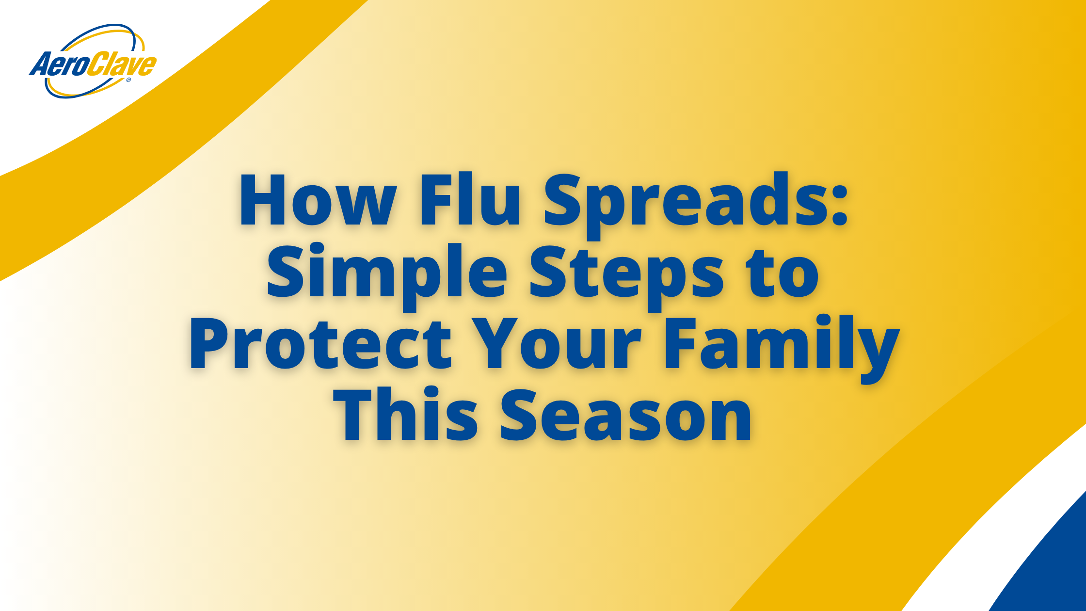 How Flu Spreads: Simple Steps to Protect Your Family This Season Banner How Flu Spreads: Simple Steps to Protect Your Family This Season Banner