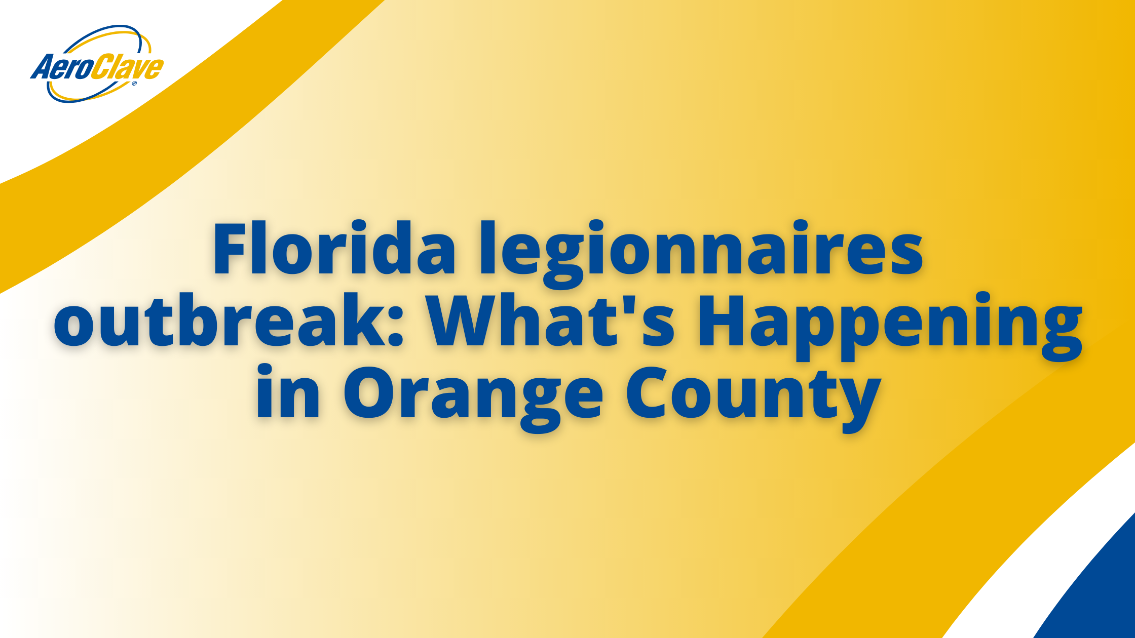 blog banner (21) Florida legionnaires outbreak: What's Happening in Orange County and What to Do Next Banner