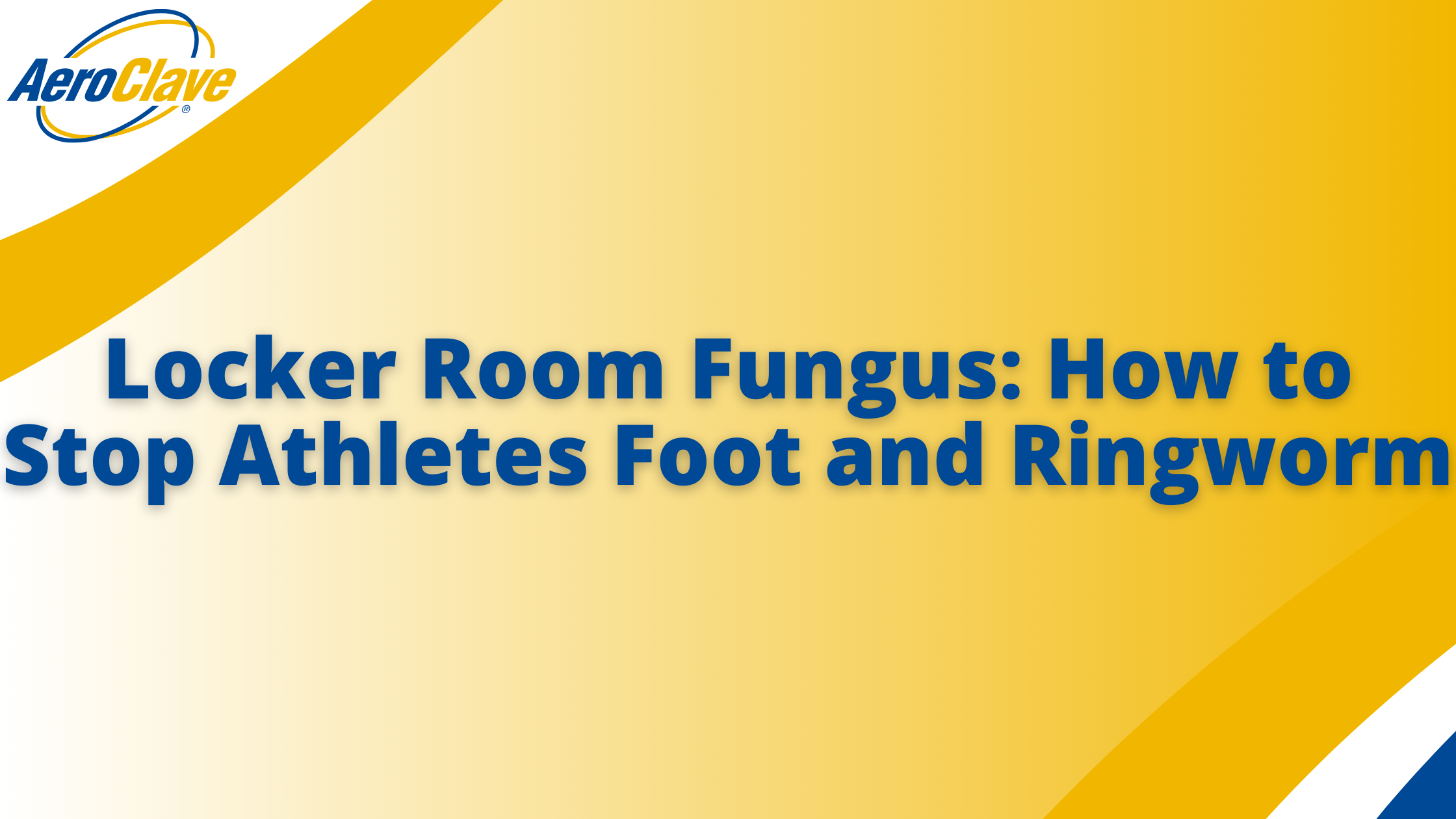 AeroClave Blog Banner (1) Locker Room Fungus: How to Stop Athletes Foot and Ringworm Banner