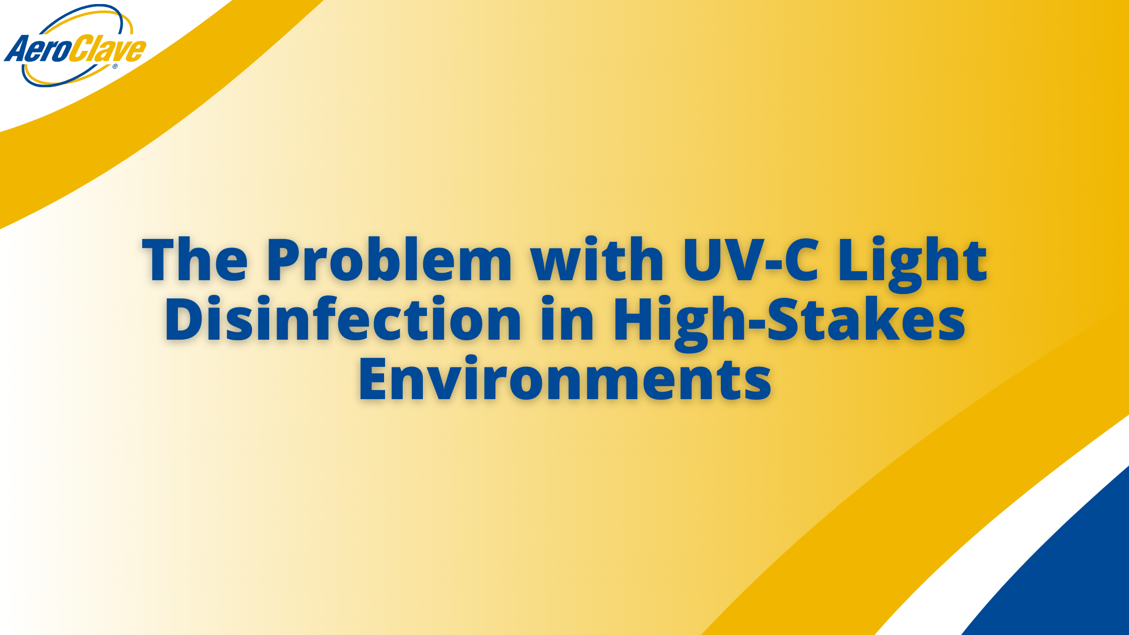 AeroClave Blog Banner (2) The Problem with UV-C light disinfection - Banner
