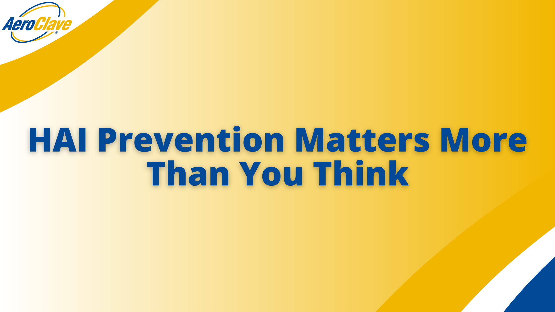 HAI Prevention Matters More Than You Think Blog Banner How to Prevent HAI in Hospitals Banner - HAI Prevention, How to prevent HAI